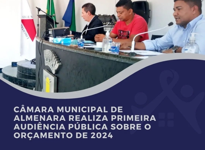 Câmara Municipal de Almenara promove primeira Audiência Pública sobre o Projeto de Lei Orçamentária para 2024
