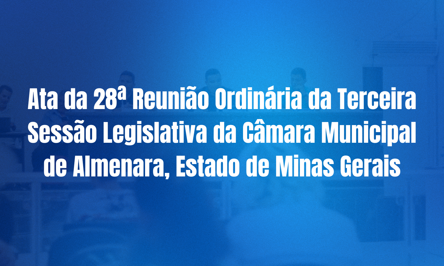 Ata da 28ª Reunião Ordinária da Terceira Sessão Legislativa da Câmara Municipal de Almenara, Estado de Minas Gerais
