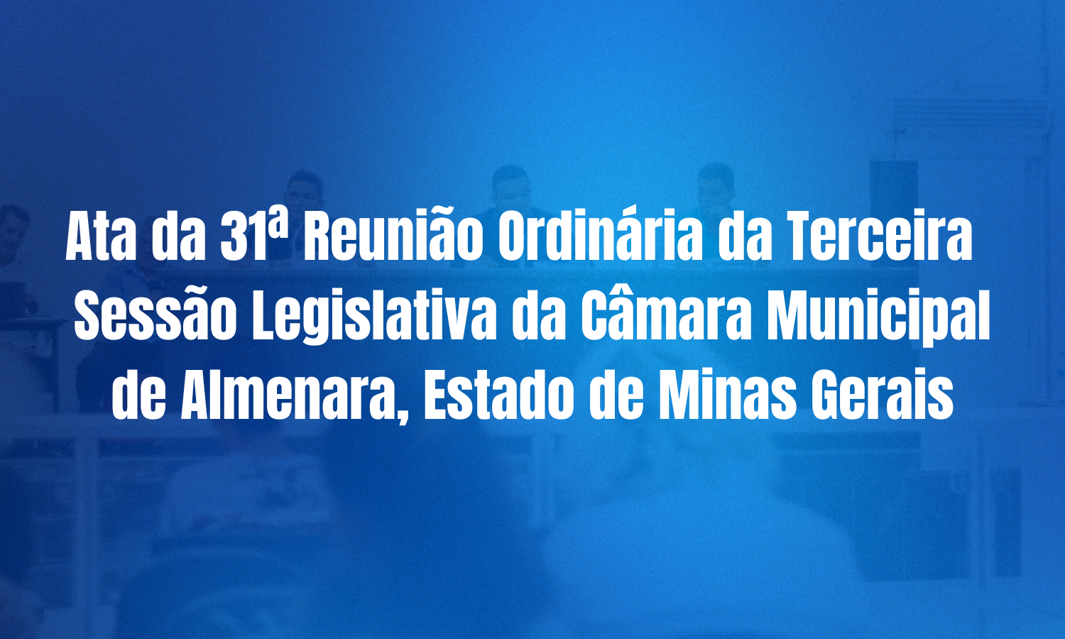 Ata da 31ª Reunião Ordinária da Terceira Sessão Legislativa da Câmara Municipal de Almenara, MG